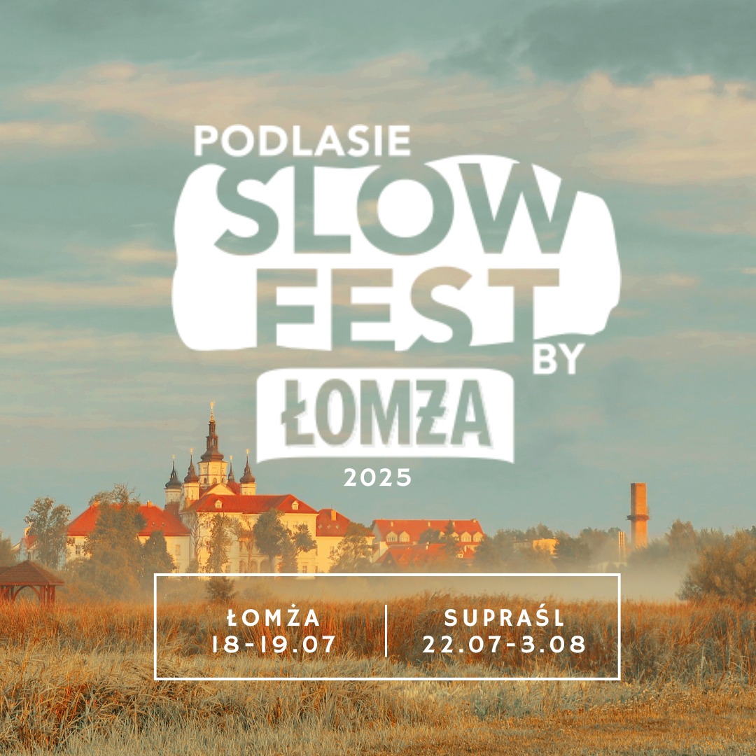 VII Edycja Podlasie SlowFest by Łomża już się zbliża!