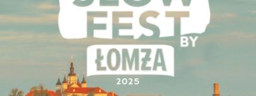 Zapraszamy na kolejną edycję Podlasie SlowFest by Łomża!